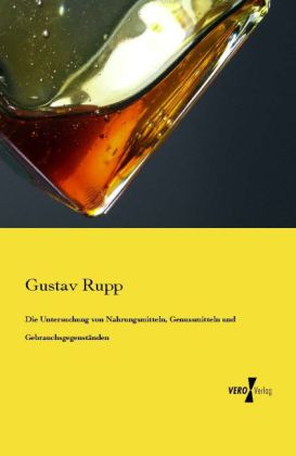 Die Untersuchung von Nahrungsmitteln, Genussmitteln und Gebrauchsgegenständen
