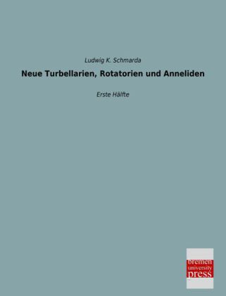 Neue Turbellarien, Rotatorien und Anneliden. Tl.1