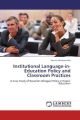 Institutional Language-in-Education Policy and Classroom Practices