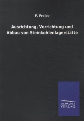 Ausrichtung, Vorrichtung und Abbau von Steinkohlenlagerstätte