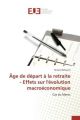 Âge de départ à la retraite - Effets sur l'évolution macroéconomique