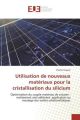 Utilisation de nouveaux matériaux pour la cristallisation du silicium