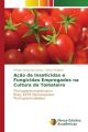Ação de Inseticidas e Fungicidas Empregados na Cultura do Tomateiro