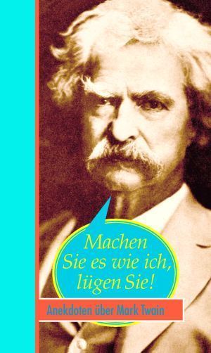 Machen Sie es wie ich, lügen Sie!