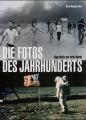 Die Fotos des Jahrhunderts