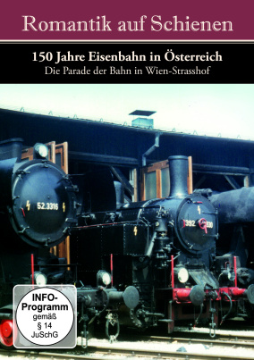 Romantik Auf Schienen - 150 Jahre Eisenbahn in Österreich