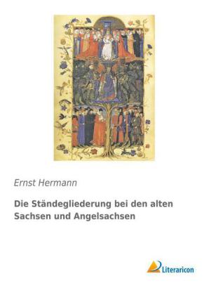 Die Ständegliederung bei den alten Sachsen und Angelsachsen