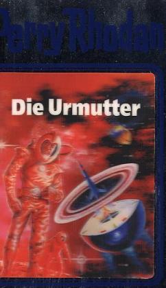 Perry Rhodan - Die Urmutter