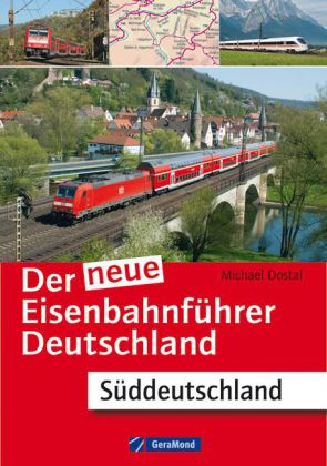 Der neue Eisenbahnführer Deutschland - Süddeutschland