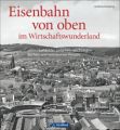 Eisenbahn von oben im Wirtschaftswunderland