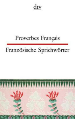 Französische Sprichwörter. Proverbes Francais