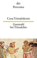 Cena Trimalchionis. Gastmahl bei Trimalchio