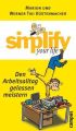 Simplify your life, Den Arbeitsalltag gelassen meistern