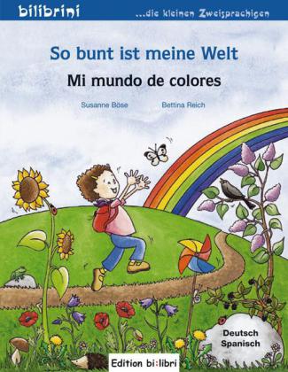 So bunt ist meine Welt, Deutsch-Spanisch. Mi mundo de colores