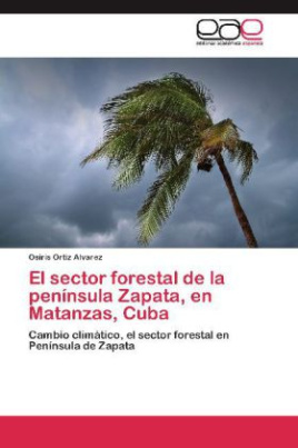 El sector forestal de la península Zapata, en Matanzas, Cuba