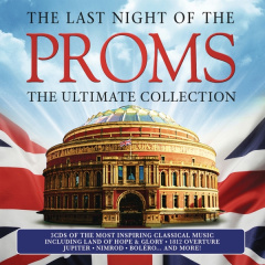 The Last Night of the Proms: The Ultimate Collecti