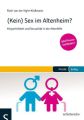 (Kein) Sex im Altenheim?