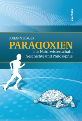 Paradoxien aus Naturwissenschaft, Geschichte und Philosophie