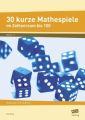 30 kurze Mathespiele im Zahlenraum bis 100