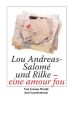 Lou Andreas-Salomé und Rilke - eine amour fou