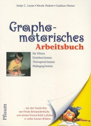 Graphomotorisches Arbeitsbuch für Eltern, Erzieher/innen, Therapeut/innen, Pädagog/innen