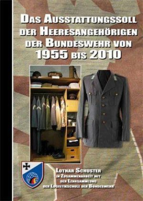 Das Ausstattungssoll der Heeresangehörigen der Bundeswehr von 1955 bis 2010, m. CD-ROM