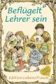 Beflügelt Lehrer sein