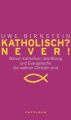 Katholisch? Never! / Evangelisch? Never!