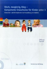 Wach, neugierig, klug - Kompetente Erwachsene für Kinder unter 3, m. DVD