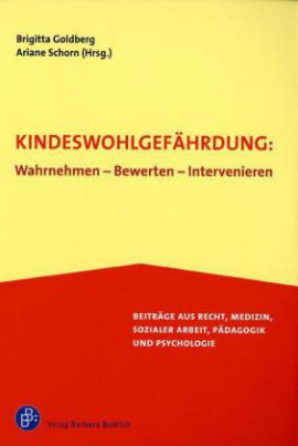 Kindeswohlgefährdung: Wahrnehmen - Bewerten - Intervenieren