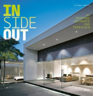 Inside out. 45 moderne Wohnhöfe und Terrassen