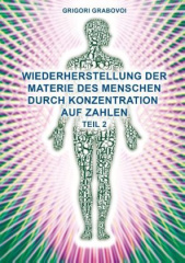 Wiederherstellung der Materie des Menschen durch Konzentration auf Zahlen. Tl.2