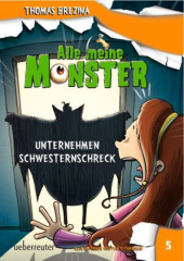 Alle meine Monster - Unternehmen Schwesternschreck