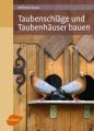 Taubenschläge und Taubenhäuser bauen