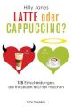 Latte oder Cappuccino?