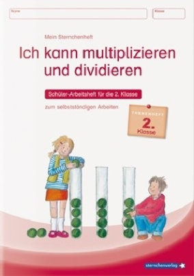 Ich kann multiplizieren und dividieren - Schülerarbeitsheft für die 2. Klasse zum selbstständigen Arbeiten