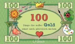 100 Dinge, die außer Geld sonst noch glücklich machen