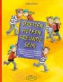 Streiten - Helfen - Freunde sein