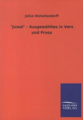 "Juwol" - Ausgewähltes in Vers und Prosa
