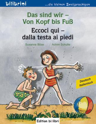 Das sind wir - Von Kopf bis Fuß, Deutsch-Italienisch. Eccoci qui - dalla testa ai piedi