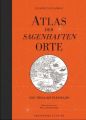 Atlas der sagenhaften Orte