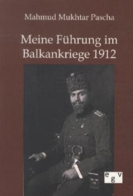 Meine Führung im Balkankriege 1912