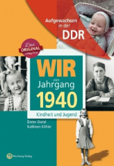 Wir vom Jahrgang 1940 - Aufgewachsen in der DDR