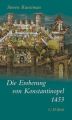 Die Eroberung von Konstantinopel 1453