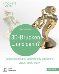 3D-Drucken...und dann?, m. 1 Buch, m. 1 E-Book