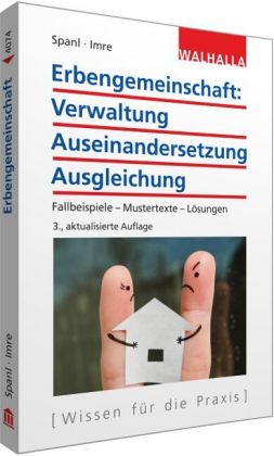 Erbengemeinschaft: Verwaltung - Auseinandersetzung - Ausgleichung