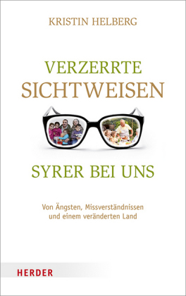 Verzerrte Sichtweisen - Syrer bei uns