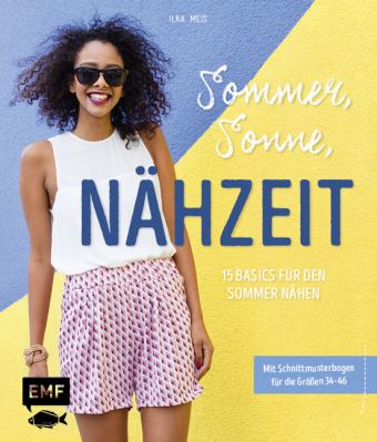 Sommer, Sonne, Nähzeit - 15 Basics für den Sommer nähen