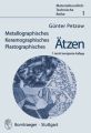 Metallographisches, Keramographisches, Plastographisches Ätzen