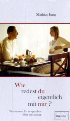 Wie redest du eigentlich mit mir?